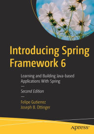 Title: Introducing Spring Framework 6: Learning and Building Java-based Applications With Spring, Author: Felipe Gutierrez
