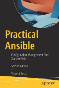 Title: Practical Ansible: Configuration Management from Start to Finish, Author: Vincent Sesto