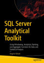 SQL Server Analytical Toolkit: Using Windowing, Analytical, Ranking, and Aggregate Functions for Data and Statistical Analysis