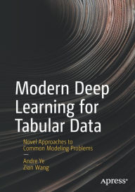 Title: Modern Deep Learning for Tabular Data: Novel Approaches to Common Modeling Problems, Author: Andre Ye