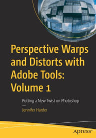 Title: Perspective Warps and Distorts with Adobe Tools: Volume 1: Putting a New Twist on Photoshop, Author: Jennifer Harder