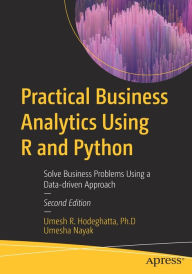 Title: Practical Business Analytics Using R and Python: Solve Business Problems Using a Data-driven Approach, Author: Umesh R. Hodeghatta