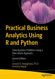 Title: Practical Business Analytics Using R and Python: Solve Business Problems Using a Data-driven Approach, Author: Umesh R. Hodeghatta