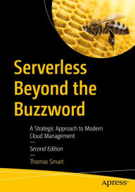 Title: Serverless Beyond the Buzzword: A Strategic Approach to Modern Cloud Management, Author: Thomas Smart
