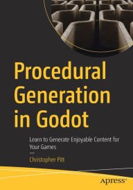 Title: Procedural Generation in Godot: Learn to Generate Enjoyable Content for Your Games, Author: Christopher Pitt