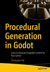 Title: Procedural Generation in Godot: Learn to Generate Enjoyable Content for Your Games, Author: Christopher Pitt