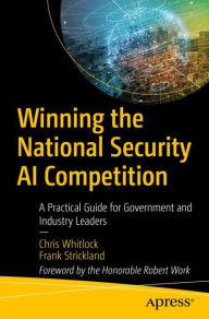 Title: Winning the National Security AI Competition: A Practical Guide for Government and Industry Leaders, Author: Chris Whitlock