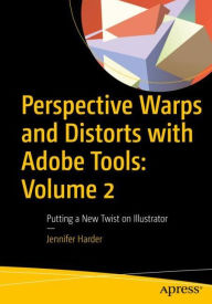 Title: Perspective Warps and Distorts with Adobe Tools: Volume 2: Putting a New Twist on Illustrator, Author: Jennifer Harder
