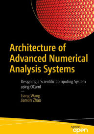 Title: Architecture of Advanced Numerical Analysis Systems: Designing a Scientific Computing System using OCaml, Author: Liang Wang