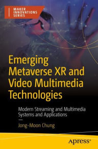 Title: Emerging Metaverse XR and Video Multimedia Technologies: Modern Streaming and Multimedia Systems and Applications, Author: Jong-Moon Chung