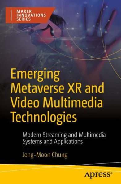 Emerging Metaverse XR and Video Multimedia Technologies: Modern Streaming Systems Applications