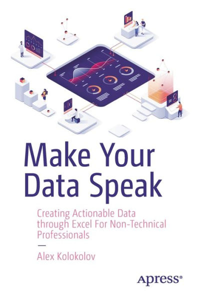 Make Your Data Speak: Creating Actionable through Excel For Non-Technical Professionals