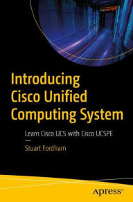 Title: Introducing Cisco Unified Computing System: Learn Cisco UCS with Cisco UCSPE, Author: Stuart Fordham