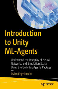 Title: Introduction to Unity ML-Agents: Understand the Interplay of Neural Networks and Simulation Space Using the Unity ML-Agents Package, Author: Dylan Engelbrecht