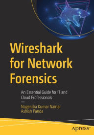 Download books to ipod Wireshark for Network Forensics: An Essential Guide for IT and Cloud Professionals 9781484290002 by Nagendra Kumar Nainar, Ashish Panda, Nagendra Kumar Nainar, Ashish Panda English version FB2 CHM
