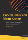 AWS for Public and Private Sectors: Cloud Computing Architecture for Government and Business