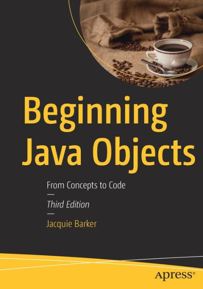 Beginning Java Objects: From Concepts to Code