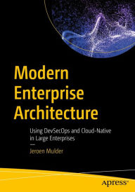 Title: Modern Enterprise Architecture: Using DevSecOps and Cloud-Native in Large Enterprises, Author: Jeroen Mulder