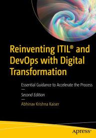 Title: Reinventing ITILï¿½ and DevOps with Digital Transformation: Essential Guidance to Accelerate the Process, Author: Abhinav Krishna Kaiser