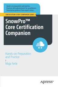 Title: SnowProT Core Certification Companion: Hands-on Preparation and Practice, Author: Maja Ferle