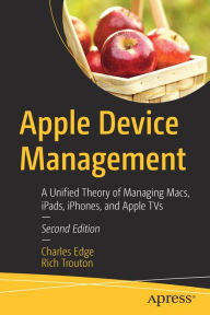 Free ebook downloads for ipad 4 Apple Device Management: A Unified Theory of Managing Macs, iPads, iPhones, and Apple TVs 9781484291559