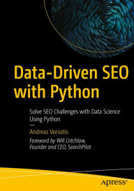 Title: Data-Driven SEO with Python: Solve SEO Challenges with Data Science Using Python, Author: Andreas Voniatis