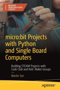 Free computer pdf ebooks download micro:bit Projects with Python and Single Board Computers: Building STEAM Projects with Code Club and Kids' Maker Groups 9781484291962 CHM (English Edition)