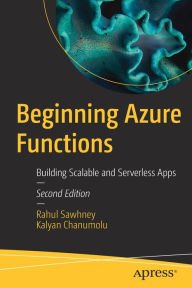 Title: Beginning Azure Functions: Building Scalable and Serverless Apps, Author: Rahul Sawhney