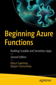 Title: Beginning Azure Functions: Building Scalable and Serverless Apps, Author: Rahul Sawhney