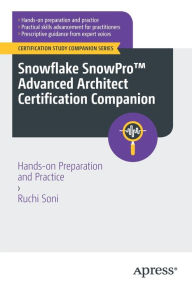 Title: Snowflake SnowProT Advanced Architect Certification Companion: Hands-on Preparation and Practice, Author: Ruchi Soni