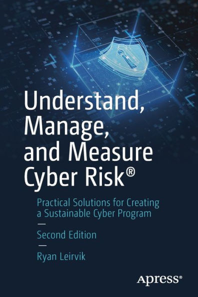 Understand, Manage, and Measure Cyber Risk®: Practical Solutions for Creating a Sustainable Cyber Program