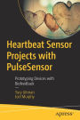 Heartbeat Sensor Projects with PulseSensor: Prototyping Devices with Biofeedback