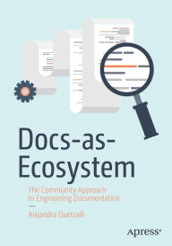 Title: Docs-as-Ecosystem: The Community Approach to Engineering Documentation, Author: Alejandra Quetzalli
