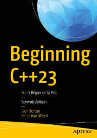 Title: Beginning C++23: From Beginner to Pro, Author: Ivor Horton