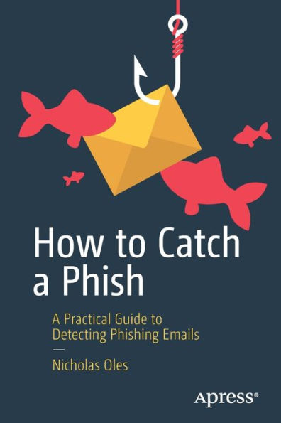 How to Catch A Phish: Practical Guide Detecting Phishing Emails