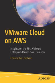 Title: VMware Cloud on AWS: Insights on the First VMware Enterprise-Proven SaaS Solution, Author: Christophe Lombard