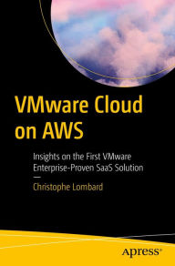 Title: VMware Cloud on AWS: Insights on the First VMware Enterprise-Proven SaaS Solution, Author: Christophe Lombard