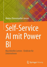 Title: Self-Service AI mit Power BI: Maschinelles Lernen - Einblicke fï¿½r Unternehmen, Author: Markus Ehrenmueller-Jensen