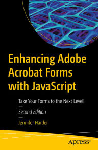Title: Enhancing Adobe Acrobat Forms with JavaScript: Take Your Forms to the Next Level!, Author: Jennifer Harder