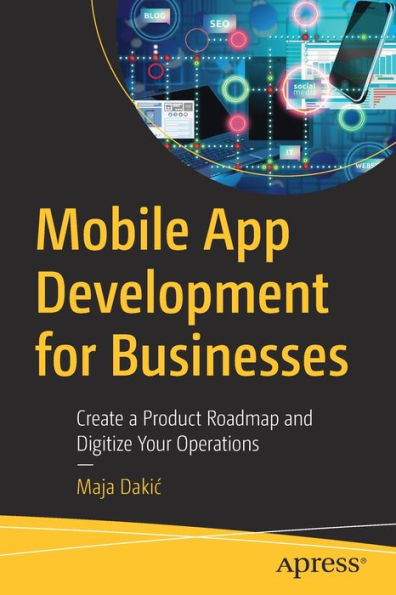 Mobile App Development for Businesses: Create a Product Roadmap and Digitize Your Operations