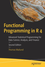 Title: Functional Programming in R 4: Advanced Statistical Programming for Data Science, Analysis, and Finance, Author: Thomas Mailund