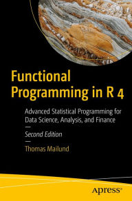 Title: Functional Programming in R 4: Advanced Statistical Programming for Data Science, Analysis, and Finance, Author: Thomas Mailund