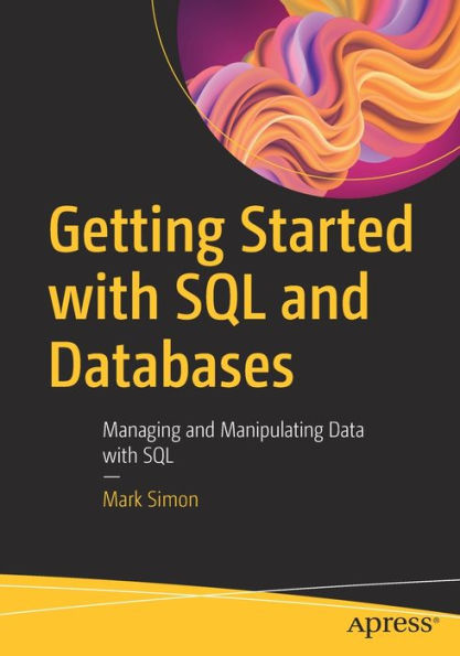 Getting Started with SQL and Databases: Managing Manipulating Data