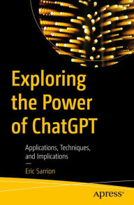 Title: Exploring the Power of ChatGPT: Applications, Techniques, and Implications, Author: Eric Sarrion