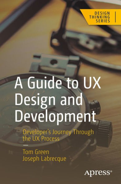 A Guide to UX Design and Development: Developer's Journey Through the UX Process