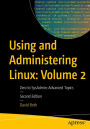 Using and Administering Linux: Volume 2: Zero to SysAdmin: Advanced Topics