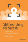 Still Searching for Satoshi: Unveiling the Blockchain Revolution