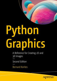 Title: Python Graphics: A Reference for Creating 2D and 3D Images, Author: Bernard Korites
