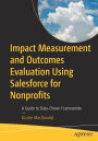 Impact Measurement and Outcomes Evaluation Using Salesforce for Nonprofits: A Guide to Data-Driven Frameworks