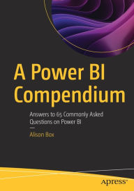 Title: A Power BI Compendium: Answers to 65 Commonly Asked Questions on Power BI, Author: Alison Box